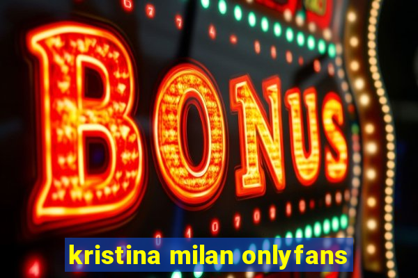 kristina milan onlyfans